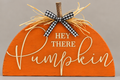"Hey There Pumpkin" Wooden Sign